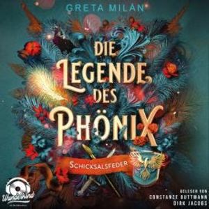 Schicksalsfeder - Die Legende des Phönix, Band 2 (Ungekürzt), Greta Milán