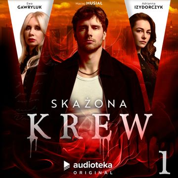 Skażona krew. Odcinek 1 audiobook, Dominik Szymański, Katarzyna Szkiłądź