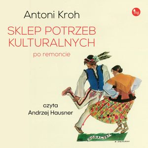 Sklep potrzeb kulturalnych - po remoncie, Antoni Kroh