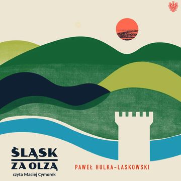 Sląsk za Olzą audiobook, Paweł Hulka-Laskowski