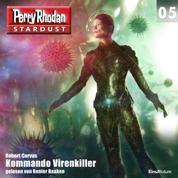 Kommando Virenkiller (Perry Rhodan Stardust 05) audiobook, Robert Corvus