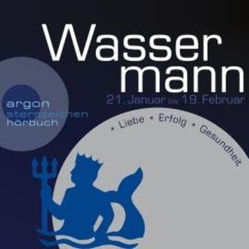 Sternzeichen Wassermann - Liebe, Erfolg, Gesundheit (Ungekürzt) audiobook, Katrin Wiegand
