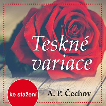A.P.Čechov: Teskné variace audiobook, Anton Pavlovič Čechov