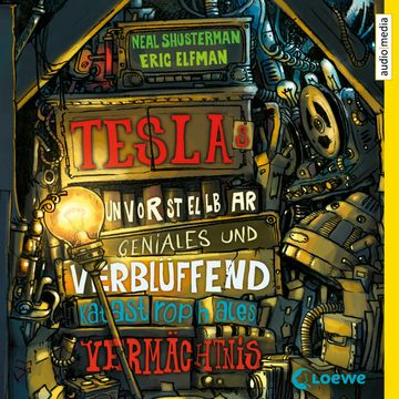 Teslas unvorstellbar geniales und verblüffend katastrophales Vermächtnis audiobook, Neal Shusterman