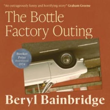 The Bottle Factory Outing audiobook, Beryl Bainbridge