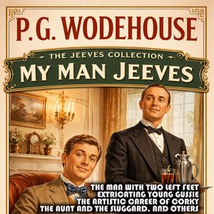 The Jeeves Collection: My Man Jeeves, P. G. Wodehouse