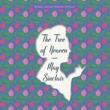 The Tree of Heaven audiobook, May Sinclair