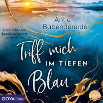 Triff mich im tiefen Blau [Ungekürzt] audiobook, Antje Babendererde