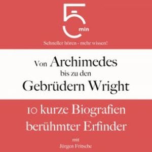 Von Archimedes bis zu den Gebrüdern Wright, 5 Minuten