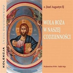 Wola Boża w naszej codzienności, Józef Augustyn SJ