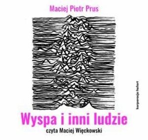 Wyspa i inni ludzie, Maciej Piotr Prus