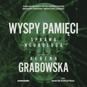 Wyspy pamięci. Sprawa neurologa, Ałbena Grabowska