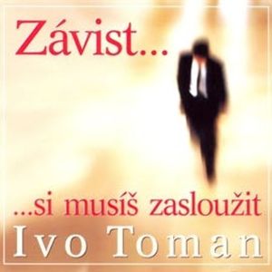Závist si musíš zasloužit, Ivo Toman