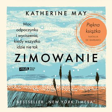Zimowanie. Moc odpoczynku i wyciszenia, kiedy wszystko idzie nie tak audiobook, Katherine May
