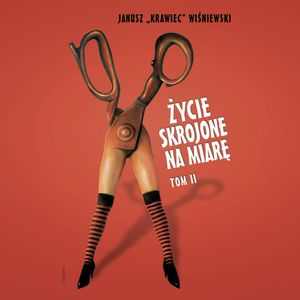 Życie skrojone na miarę. Tom 2, Janusz "Krawiec" Wiśniewski