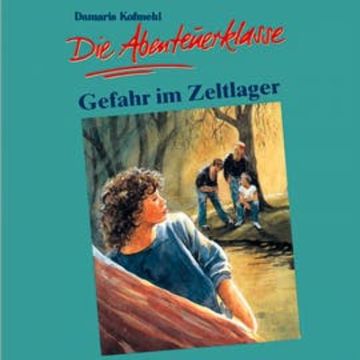 04: Gefahr im Zeltlager audiobook, Günter Schmitz