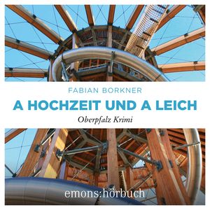 A Hochzeit und a Leich - Agathe Viersen und Gerhard Leitner - Oberpfalz Krimi, Band 3 (Ungekürzt), Fabian Borkner