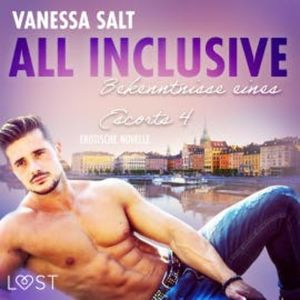 All inclusive – Bekenntnisse eines Escorts 4: Erotische Novelle, Vanessa Salt