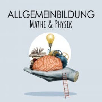 Allgemeinbildung Mathe und Physik audiobook, Daniel Schubert