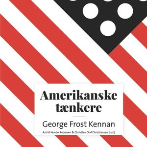 Amerikanske taenkere - George Frost Kennan, Astrid Nonbo Andersen, Christian Olaf Christiansen