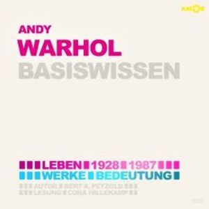 Andy Warhol (1928-1987) Basiswissen - Leben, Werk, Bedeutung (Ungekürzt), Bert Alexander Petzold