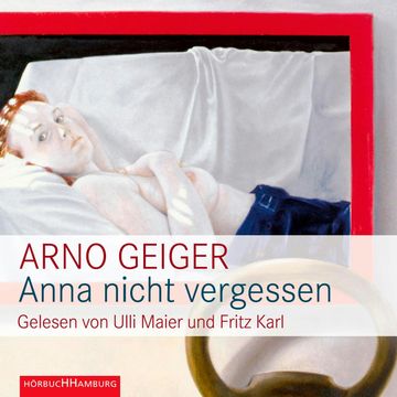 Anna nicht vergessen audiobook, Arno Geiger