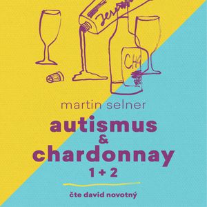 Autismus & Chardonnay 1+2, Martin Selner