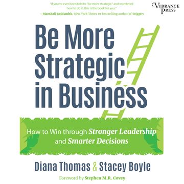 Be More Strategic in Business - How to Win Through Stronger Leadership and Smarter Decisions (Unabridged) audiobook, Diana Thomas, Stacey Boyle