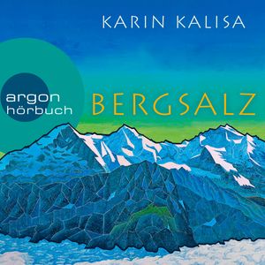 Bergsalz (Ungekürzte Lesung), Karin Kalisa