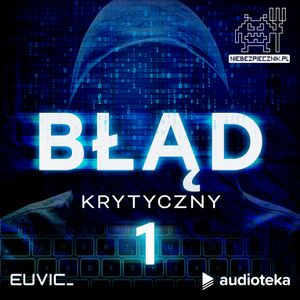 Błąd Krytyczny. Odcinek 1, Audioteka