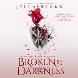 Broken by Darkness - Enemies to Lovers - Vampir Romantasy Hörbuch, Jella Benks