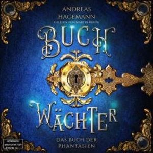 Das Buch der Phantasien - Buchwächter, Band 1 (ungekürzt), Andreas Hagemann