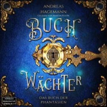 Das Buch der Phantasien - Buchwächter, Band 1 (ungekürzt) audiobook, Andreas Hagemann
