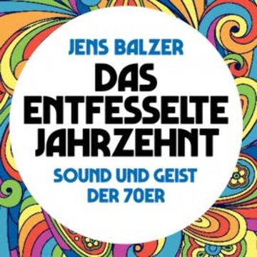 Das entfesselte Jahrzehnt audiobook, Jens Balzer