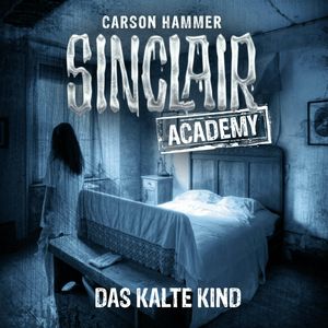 Das kalte Kind (Sinclair Academy 10), Carson Hammer