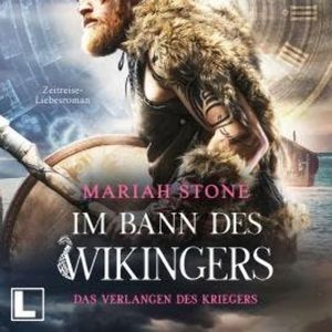Das Verlangen des Kriegers - Im Bann des Wikingers, Band 1 (ungekürzt), Mariah Stone