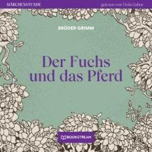 Der Fuchs und das Pferd - Märchenstunde, Folge 43 (Ungekürzt), Brüder Grimm