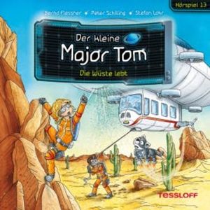 Der kleine Major Tom. Hörspiel 13: Die Wüste lebt, Bernd Flessner