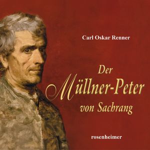 Der Müllner-Peter von Sachrang, Carl Oskar Renner