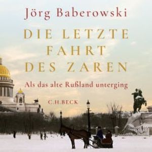 Die letzte Fahrt des Zaren, Jörg Baberowski