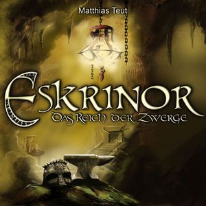 Eskrinor - Das Reich der Zwerge - Die Welt von Erellgorh, Band 5 (ungekürzt), Matthias Teut