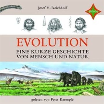 Evolution: Eine kurze Geschichte von Mensch und Natur audiobook, Josef H. Reichholf
