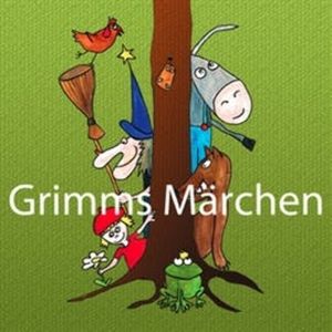 Grimms Märchen - Die zauberhaftesten Märchen-Hörspiele der Gebrüder Grimm, Gebrüder Grimm