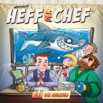 Heff der Chef, Folge 1: Das Aquarium audiobook, David Holy