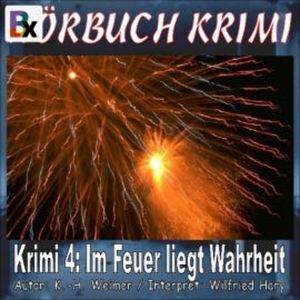 Hörbuch Krimi 004: Im Feuer liegt Wahrheit, K.-H. Weimer