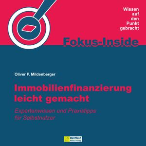 Immobilienfinanzierung leicht gemacht - Expertenwissen und Praxistipps für Selbstnutzer (ungekürzt), Oliver P. Mildenberger