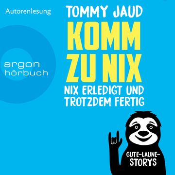 Komm zu nix - Nix erledigt und trotzdem fertig - Gute-Laune-Storys (Ungekürzte Autorenlesung) audiobook, Tommy Jaud