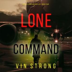 Lone Command (An Alex Hawkins Action Thriller—Book 4), Vin Strong