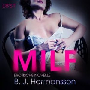 MILF - Erotische Novelle (Ungekürzt), B. J. Hermansson