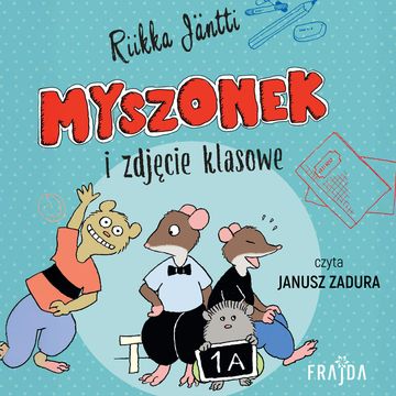 Myszonek i zdjęcie klasowe. Myszonek dla starszych dzieci. Tom 10 audiobook, Riikka Jäntti
